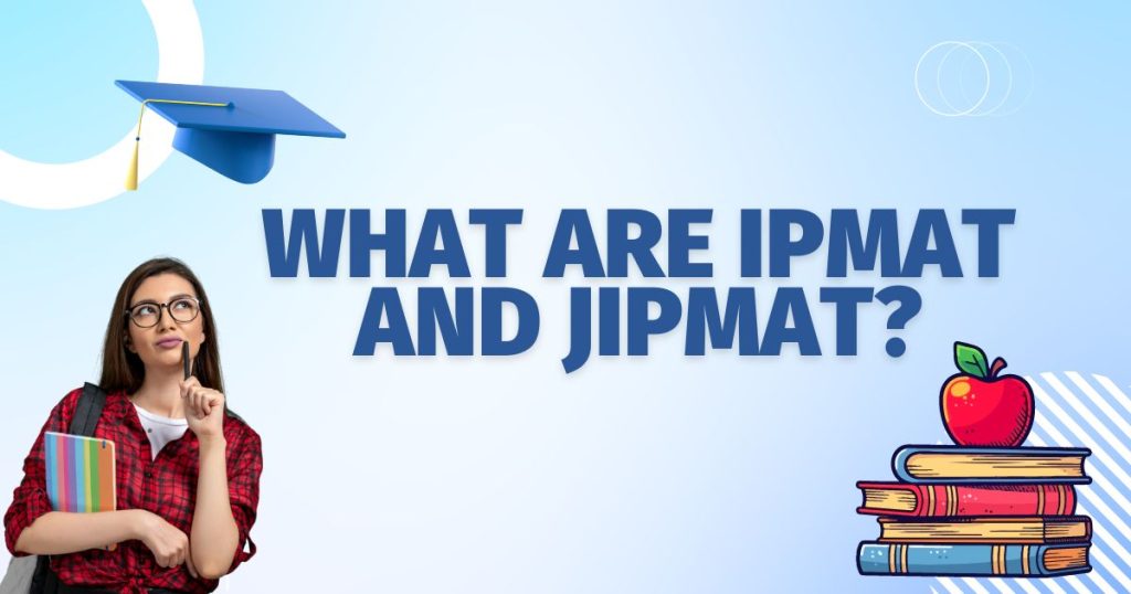 What are IPMAT and JIPMAT?