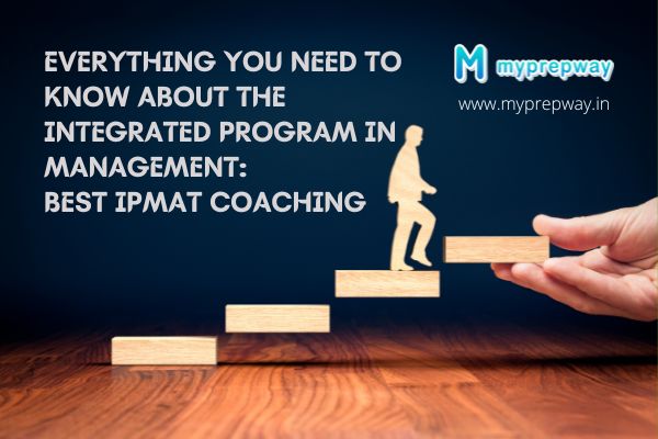 Everything You Need to Know About the Integrated Program in Management Best IPMAT coaching