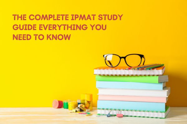 The Complete IPMAT Study Guide Everything You Need to Know